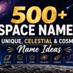 500+ space names with planets, galaxies, stars, and cosmic background featuring unique celestial name ideas