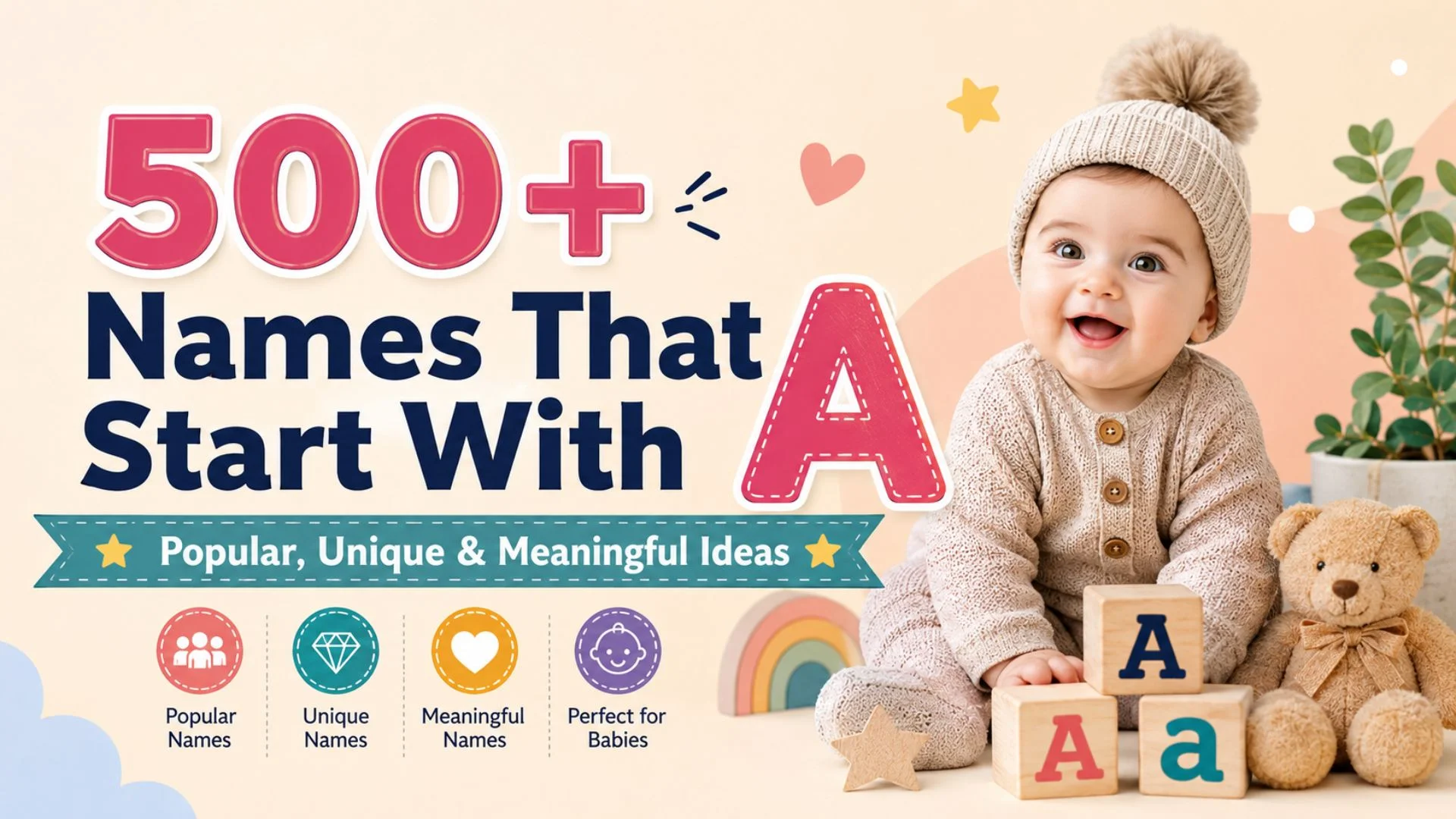 500+ names that start with A featuring a smiling baby, alphabet blocks, and popular, unique, and meaningful baby name ideas.
